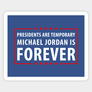 Presidents are temporary MJ is Forever. Magnet